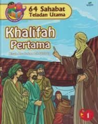 Image of 64 SAHABAT TELADAN UTAMA: KHALIFAH PERTAMA ; KISAH ABU BAKAR ASH SHIDDIQ