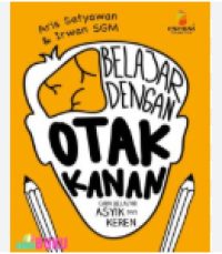 Image of BELAJAR DENGAN OTAK KANAN: CARA BELAJAR ASYIK DAN KEREN